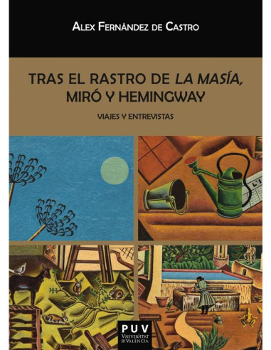 Tras el rastro de La Masía, Miró y Hemingway:Viajes y entrevistas