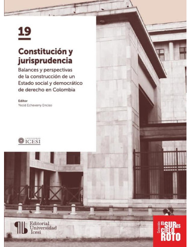 Constitución y jurisprudencia:Balances y perspectivas de la construcción de un Estado social y democrático de derecho en Colombia