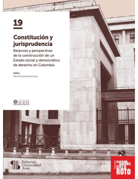 Constitución y jurisprudencia:Balances y perspectivas de la construcción de un Estado social y democrático de derecho en Colombia