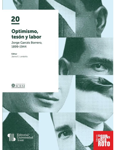 Optimismo, tesón y labor:Jorge Garcés Borrero, 1899-1944