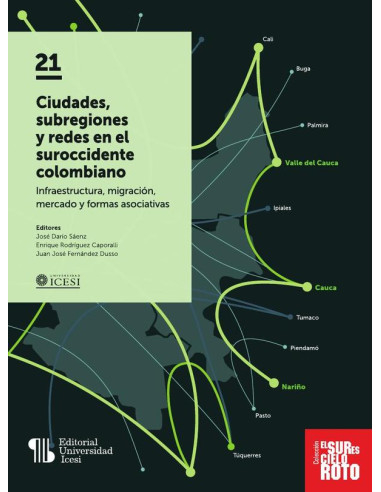 Ciudades, subregiones y redes en el suroccidente colombiano:Infraestructura, migración, mercado y formas asociativas