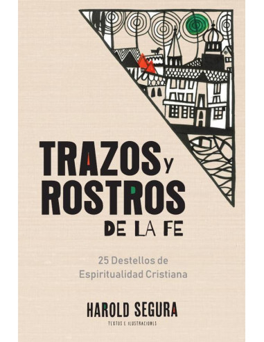 Trazos y rostros de la fe:25 destellos de Espiritualidad Cristiana