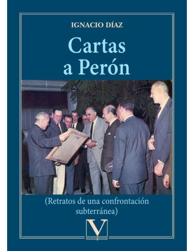 Cartas a Perón:(Retratos de una confrontación subterránea)