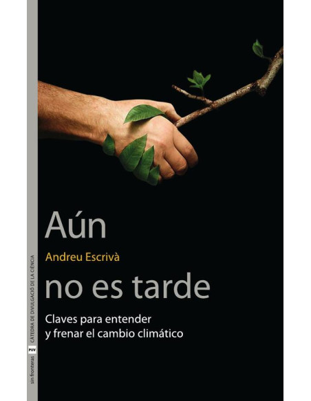 Aún no es tarde:Claves para entender y frenar el cambio climático