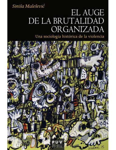 El auge de la brutalidad organizada:Una sociología histórica de la violencia