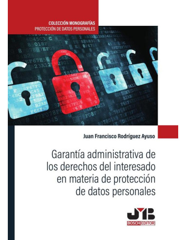 Garantía administrativa de los derechos del interesado en materia de protección de datos personales