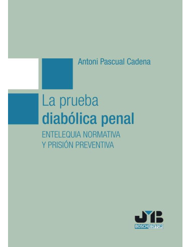 La prueba diabólica penal:Entelequia normativa y prisión preventiva