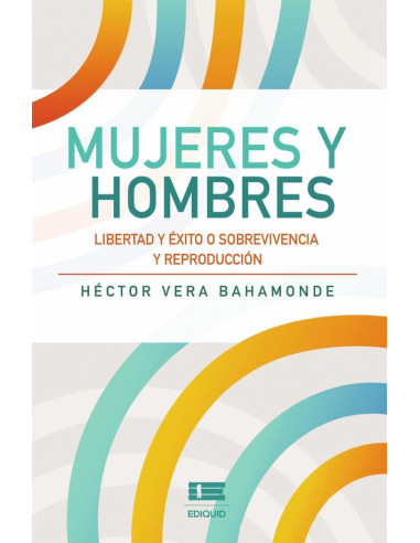 Mujeres y hombres:Libertad y éxito o sobrevivencia y reproducción