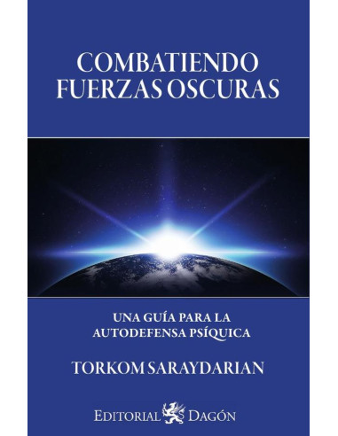 Combatiendo Fuerzas Oscuras Una guía para la autodefensa Psíquica