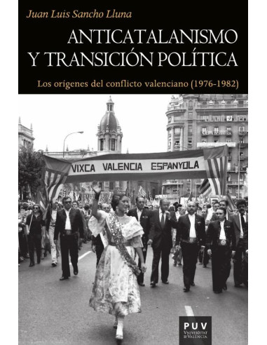 Anticatalanismo y transición política:Los orígenes del conflicto valenciano (1976-1982)