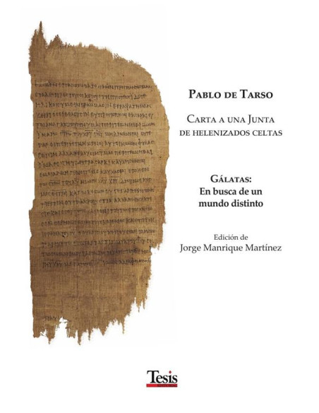 Pablo de Tarso. Carta a una Junta de helenizados celtas.:Gálatas: En busca de un mundo distinto.