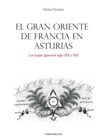 El Gran Oriente de Francia en Asturias:Las logias gijonesas siglo XIX y XXI