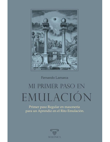 Mi primer paso en Emulación :Primer paso Regular en masonería para un Aprendiz en el Rito Emulación