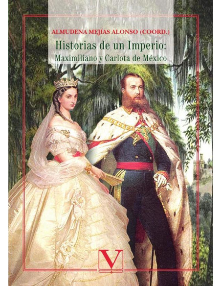 Historias de un imperio: Maximiliano y Carlota de México