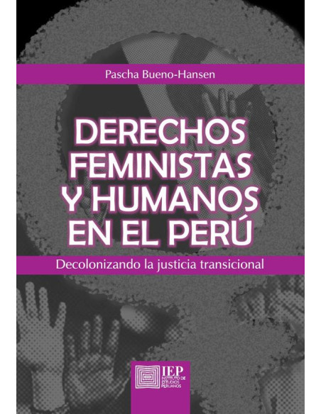 Derechos feministas y humanos en el Perú: decolonizando la justicia transicional