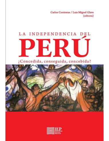 La independencia del Perú::¿concedida, conseguida, concebida?