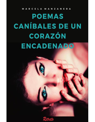 Poemas Caníbales de un Corazón Encadenado