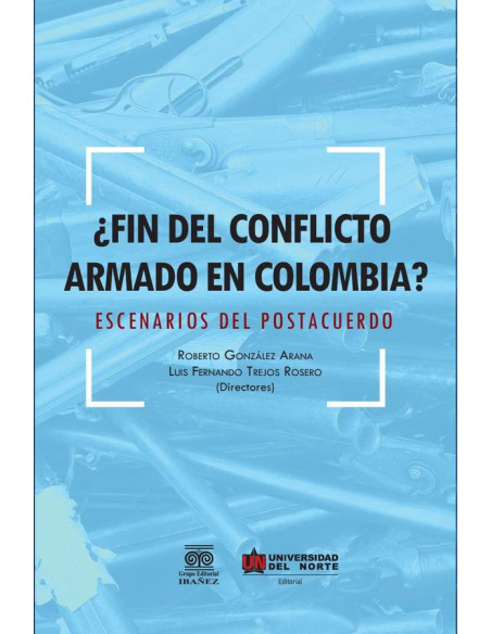 ¿Fin del conflicto armado en Colombia?:Escenarios del postacuerdo