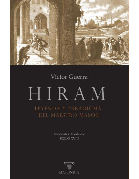 Hiram. Leyenda y paradigma del Maestro Masón:Materiales de estudio - SIGLO XVIII