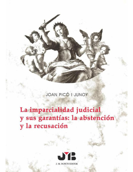 La imparcialidad judicial y sus garantías: la abstención y la recusación