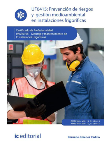 Prevención de riesgos y gestión medioambiental en instalaciones frigoríficas. IMAR0108 - Montaje y mantenimiento de instalaciones frigoríficas