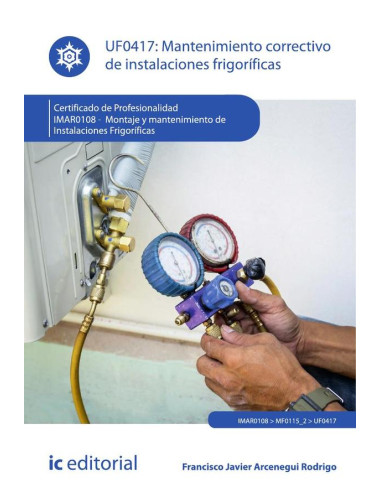 Mantenimiento correctivo de instalaciones frigoríficas. IMAR0108 - Montaje y mantenimiento de instalaciones frigoríficas