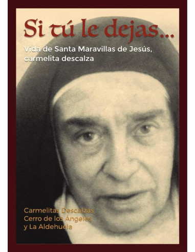 Si tú le dejas... Pod) :Vida de Santa Maravillas de Jesús, Carmelita Descalza