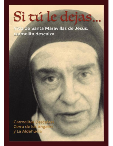 Si tú le dejas... Pod) :Vida de Santa Maravillas de Jesús, Carmelita Descalza