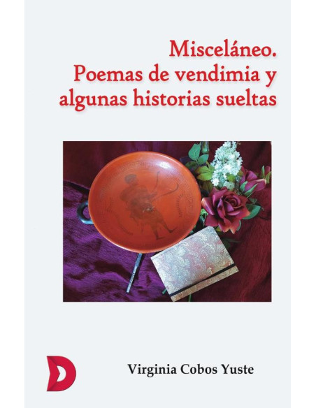 Misceláneo. Poemas de vendimia y algunas historias sueltas.