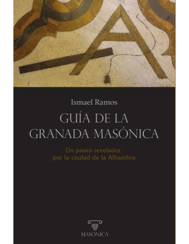 Guía de la Granada masónica:Un paseo revelador por la ciudad de la Alhambra