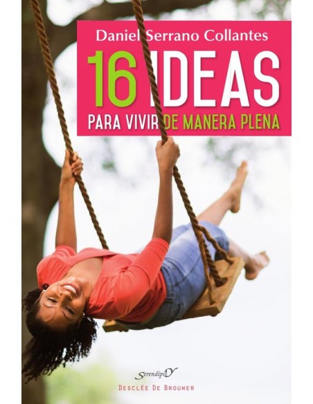 16 ideas para vivir de manera plena. Experiencias y reflexiones de un médico de familia