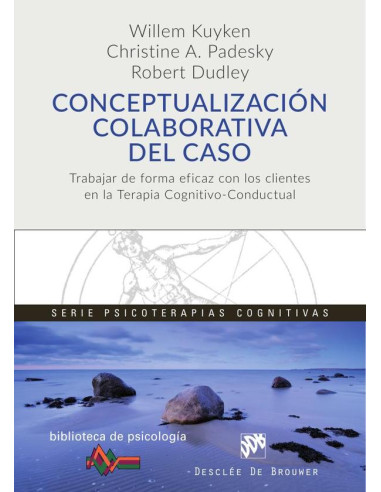 Conceptualización colaborativa del caso. Trabajar de forma eficaz con los clientes en la terapia cognitivo-conductual