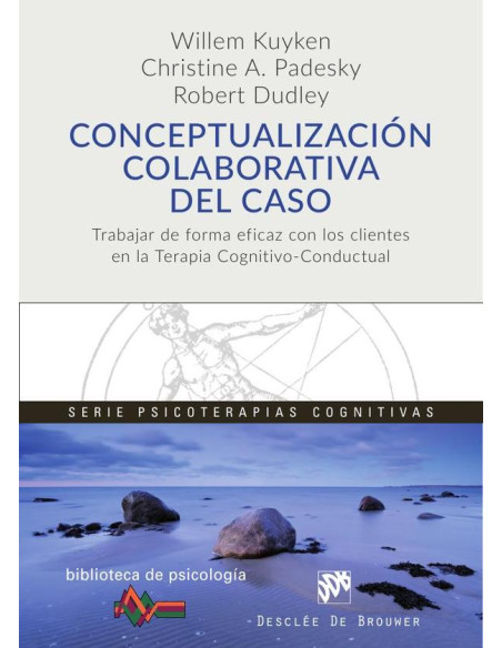 Conceptualización colaborativa del caso. Trabajar de forma eficaz con los clientes en la terapia cognitivo-conductual