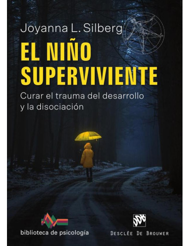 El niño superviviente. Curar el trauma del desarrollo y la disociación