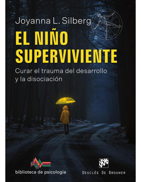 El niño superviviente. Curar el trauma del desarrollo y la disociación