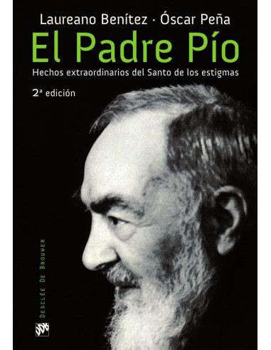 El Padre Pío. Hechos extraordinarios del Santo de los estigmas