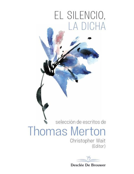 El silencio, la dicha. Selección de escritos de Thomas Merton