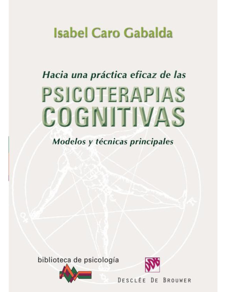 Hacia una práctica eficaz de las psicoterapias cognitivas:Modelos y técnicas principales