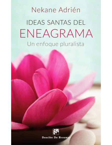 Ideas santas del Eneagrama. Un enfoque pluralista