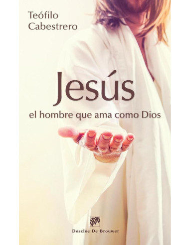 Jesús, el hombre que ama como Dios