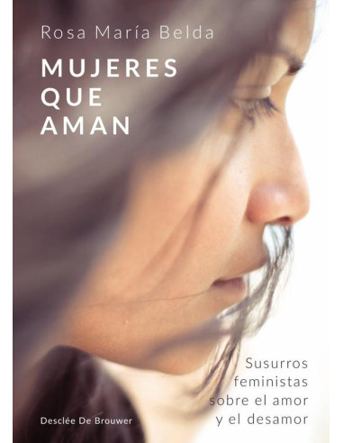 Mujeres que aman. Susurros feministas sobre el amor y el desamor