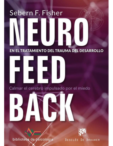 Neurofeedback en el tratamiento del trauma del desarrollo. Calmar el cerebro impulsado por el miedo