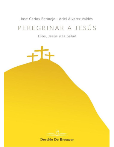 Peregrinar a Jesús. Dios, Jesús y la Salud