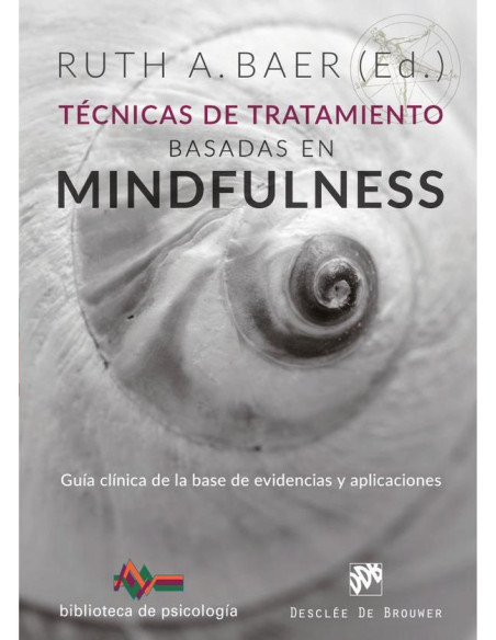 Técnicas de tratamiento basadas en Mindfulness. Guía clínica de la base de evidencias y aplicaciones