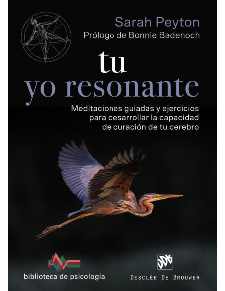 Tu yo resonante. Meditaciones guiadas y ejercicios para desarrollar la capacidad de curación de tu cerebro