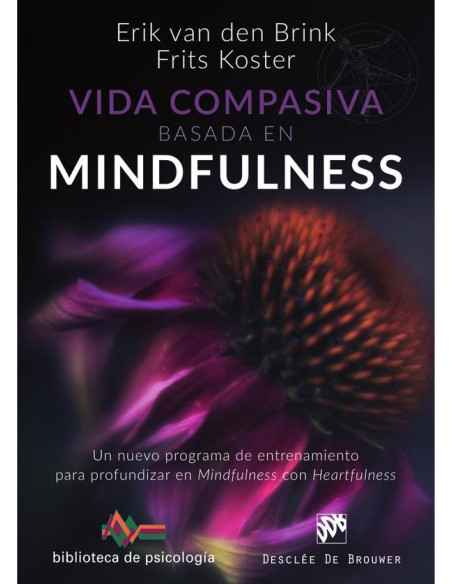 Vida compasiva basada en  mindfulness. Un nuevo programa de entrenamiento para profundizar en mindfulness con heartfulness