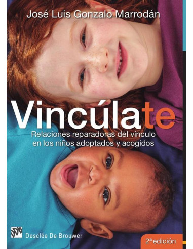 Vincúlate. Relaciones reparadoras del vínculo en los niños adoptados y acogidos