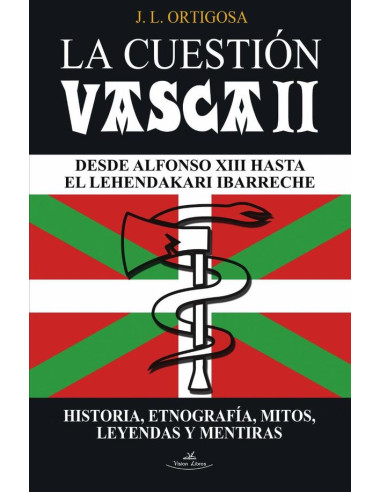 La cuestión vasca II:Desde Alfonso XIII hasta el Lehendakari Ibarreche