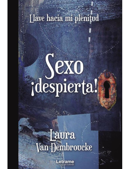 Sexo ¡despierta! Llave hacia mi plenitud