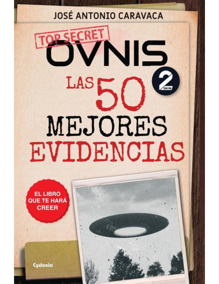 OVNIs: las 50 mejores evidencias:El libro que te hará creer